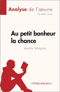 Cover Au petit bonheur la chance d'Aurélie Valognes (Analyse de l'œuvre)