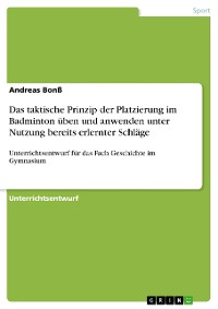 Cover Das taktische Prinzip der Platzierung im Badminton üben und anwenden unter Nutzung bereits erlernter Schläge