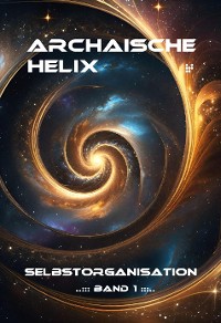 Cover Archaische Helix - Selbstorganisation