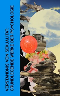 Cover Verständnis von Sexualität: Grundlegende Werke der Psychologie