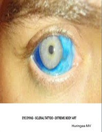 Cover Eye Dying - Scleral Tattoo - Extreme Body Art