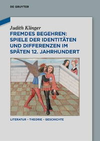 Cover Fremdes Begehren: Spiele der Identitäten und Differenzen im späten 12. Jahrhundert