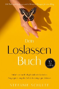 Cover Dein Loslassen Buch: 100 Tools zum Loslassen und 6 Minuten Übungen für den Alltag | Einfach und nachhaltig belastende Gedanken, Prägungen & negative Selbstüberzeugungen loslassen - 30 Tage Challenge