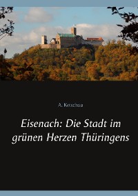 Cover Eisenach: Die Stadt im grünen Herzen Thüringens