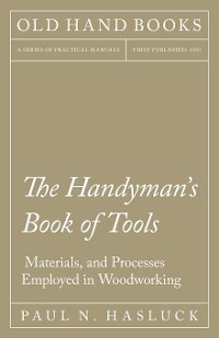 Cover The Handyman's Book of Tools, Materials, and Processes Employed in Woodworking