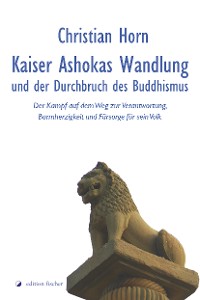 Cover Kaiser Ashokas Wandlung und der Durchbruch des Buddhismus