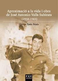 Cover Aproximació a la vida i obra de José Antonio Valls Subirats (1958-1983)