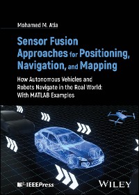 Cover Sensor Fusion Approaches for Positioning, Navigation, and Mapping