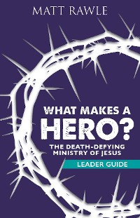 Cover What Makes a Hero? Leader Guide