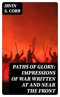 Cover Paths of Glory: Impressions of War Written at and Near the Front