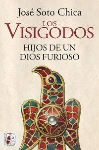 Cover Los visigodos. Hijos de un dios furioso