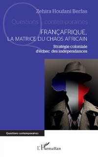 Cover Francafrique, la matrice du chaos africain