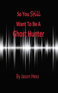 Cover So you still want to be a Ghost Hunter