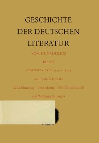 Cover Geschichte der deutschen Literatur vom Humanismus bis zu Goethes Tod (1490–1832)