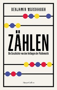 Cover Zählen. Die Geschichte von den Anfängen der Mathematik