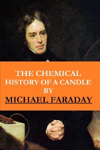 Cover The Chemical History of a Candle ( The Illustrated, New Impression Original Edition)