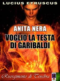 Cover Voglio la testa di Garibaldi (Anita Nera 2)