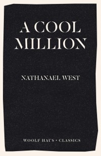 Cover A Cool Million : The Dismantling of Lemuel Pitkin