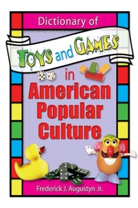Cover Dictionary of Toys and Games in American Popular Culture