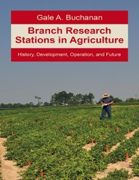 Cover Branch Research Stations In Agriculture: History, Development, Operation, and Future