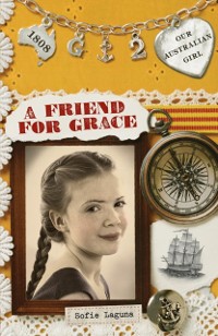 Cover Our Australian Girl: A Friend for Grace (Book 2)