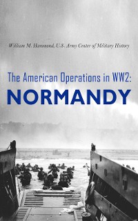 Cover The American Operations in WW2: Normandy