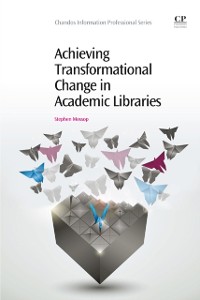 Cover Achieving Transformational Change in Academic Libraries