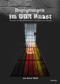 Cover Begegnungen im DDR-Knast