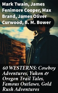 Cover 60 WESTERNS: Cowboy Adventures, Yukon & Oregon Trail Tales, Famous Outlaws, Gold Rush Adventures