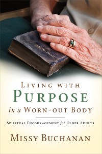 Cover Living with Purpose in a Worn-Out Body