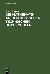 Cover Die Mathematik an den Deutschen Technischen Hochschulen