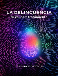 Cover La delincuencia, su causa y tratamiento (traducido)