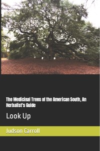 Cover The Medicinal Trees of the American South, An Herbalist''s Guide