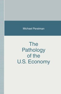 Cover Pathology of the U.S. Economy