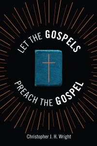 Cover Let the Gospels Preach the Gospel