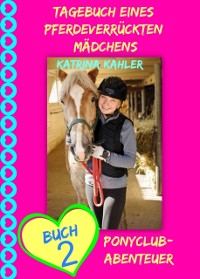 Cover Tagebuch eines pferdeverrückten Mädchens - Buch 2 - Ponyclub-Abenteuer