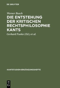 Cover Die Entstehung der kritischen Rechtsphilosophie Kants