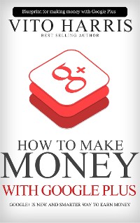 Cover How To Make Money With Google Plus