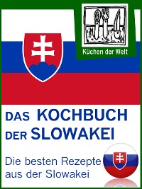 Cover Slowakische Rezepte - Die besten Kochrezepte aus der Slowakei