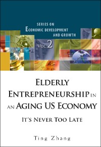 Cover Elderly Entrepreneurship In An Aging Us Economy: It's Never Too Late
