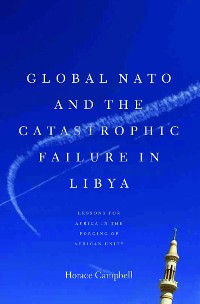 Cover Global NATO and the Catastrophic Failure in Libya
