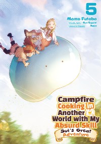 Cover Campfire Cooking in Another World with My Absurd Skill: Sui’s Great Adventure: Volume 5