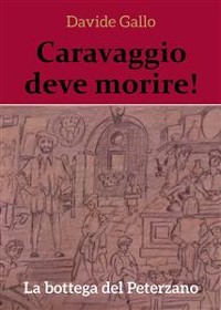 Cover Caravaggio deve morire! La bottega del Peterzano
