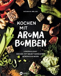 Cover Kochen mit Aromabomben