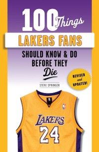 Cover 100 Things Lakers Fans Should Know &amp; Do Before They Die