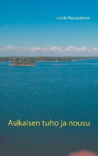 Cover Asikaisen tuho ja nousu