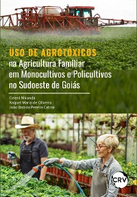 Cover Uso de agrotóxicos na agricultura familiar em monocultivos e policultivos no sudoeste de goiás