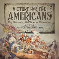 Cover Victory for the Americans | Key Battles in the America Revolution | Grade 7 Children's American History