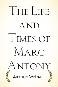 Cover The Life and Times of Marc Antony