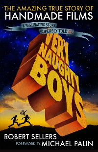 Cover Very Naughty Boys: The Amazing True Story of Handmade Films